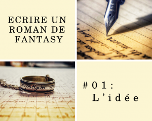 Ecrire un roman de Fantasy: Avoir l'idée !